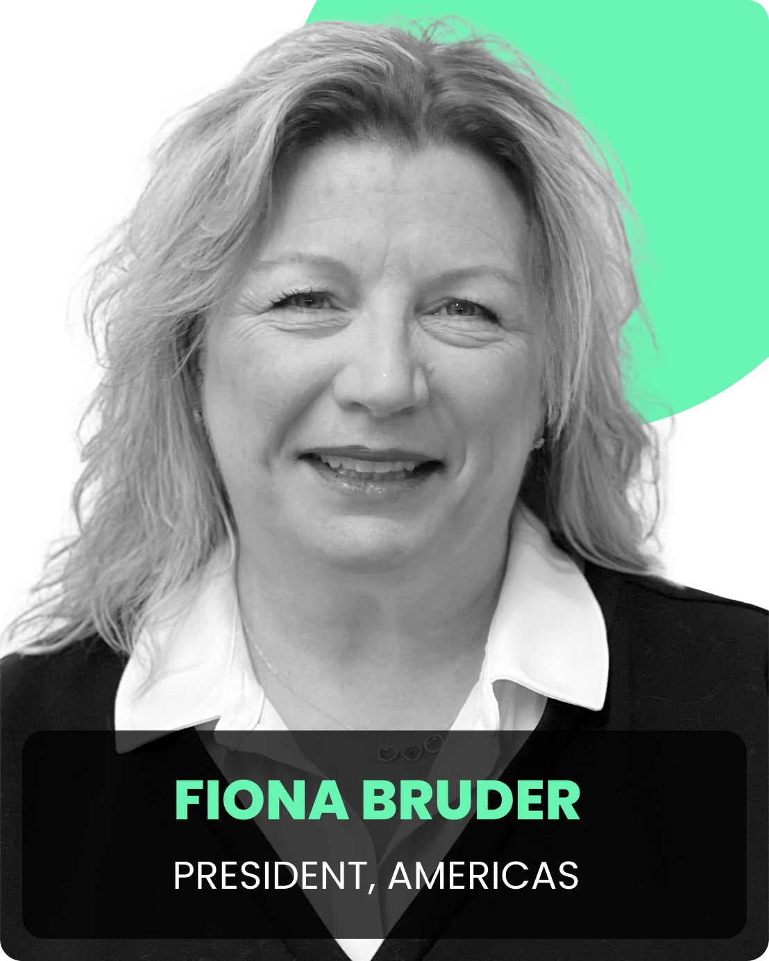 Fiona Bruder, President, Americas